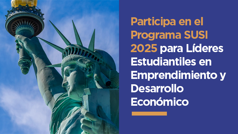 Participa en el Programa SUSI 2025 para Líderes Estudiantiles en Emprendimiento y Desarrollo Económico