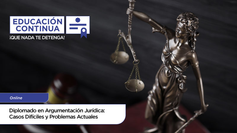 Diplomado en Argumentación Jurídica: Casos Difíciles y Problemas Actuales